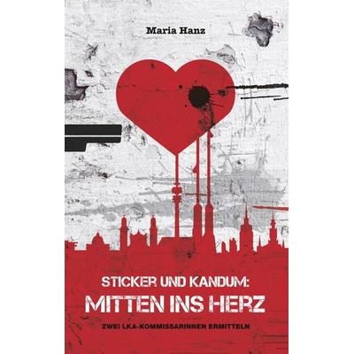 Sticker und Kandum: Mitten ins Herz, Taschenbuch von Maria Hanz, BoD – Books on Demand, 978-3-7519-0082-9