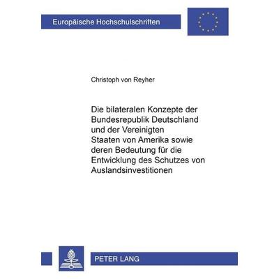 Die bilateralen Konzepte der Bundesrepublik Deutschland und der Vereinigten Staaten von Amerika sowie deren Bedeutung für die Entwicklung des Schutzes