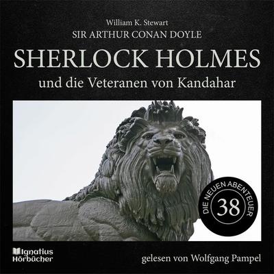 Sherlock Holmes und die Veteranen von Kandahar (Die neuen Abenteuer, Folge 38) - Arthur Conan Doyle,William K. Stewart, Audio, 9783991745440