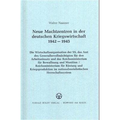Neue Machtzentren in der deutschen Kriegswirtschaft 1942-1945, Gebundene Ausgabe von Walter Naasner, De Gruyter Oldenbourg, 978-3-486-41929-0