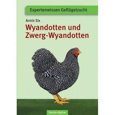 Deutsche Wyandotten und Deutsche Zwerg-Wyandotten, Taschenbuch von Armin Six, Oertel u. Spörer, 978-3-88627-549-6