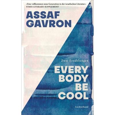 Everybody be cool, Gebundene Ausgabe von Assaf Gavron, Luchterhand, 978-3-630-87805-8