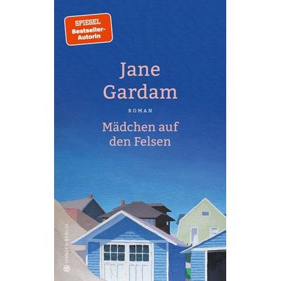 Mädchen auf den Felsen, Gebundene Ausgabe von Jane Gardam, Hanser Berlin in Carl Hanser Verlag GmbH & Co. KG