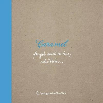 Caramel. Forget Architecture, Schätzchen, Gebundene Ausgabe von , Birkhäuser Basel, 978-3-99043-404-8