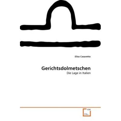 Casaretto, E: Gerichtsdolmetschen, Taschenbuch von Elisa Casaretto, VDM, 978-3-639-31386-4