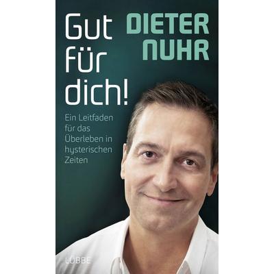 Gut für dich!, Gebundene Ausgabe von Dieter Nuhr, Ehrenwirth