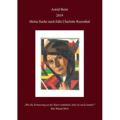Meine Suche nach Edla Charlotte Rosenthal, Taschenbuch von Astrid Beier, BoD – Books on Demand, 978-3-7481-9417-0