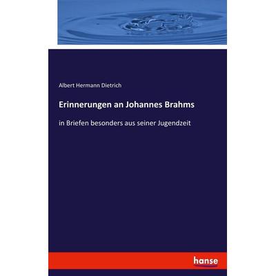 Erinnerungen an Johannes Brahms, Taschenbuch von Albert Hermann Dietrich, Hansebooks, 978-3-7434-2945-1