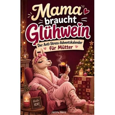 Mama braucht Glühwein, Taschenbuch von Jenny Nenz, Avogo Verlag, 978-3-911552-16-5