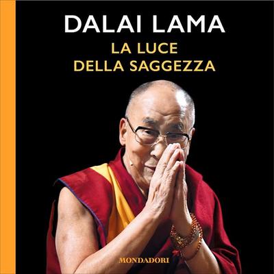 La luce della saggezza - His Holiness the Dalai Lama, Audio, 9788852151774