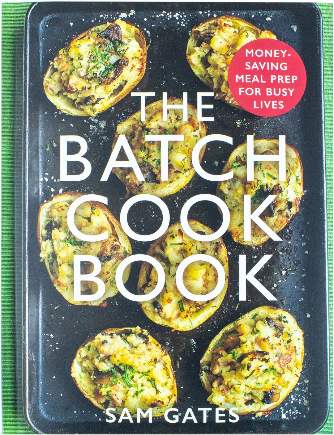 Robinson The Batch Cook Book: Money-saving Meal Prep For Busy Lives by Sam Gates