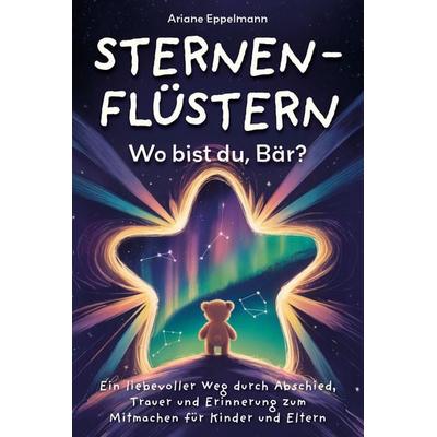 Sternenflüstern – Wo bist du, Bär?, Taschenbuch von Ariane Eppelmann, Verlagshaus Stopfer, 978-3-690-92092-6