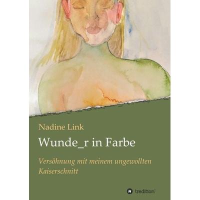 Wunde_r in Farbe, Taschenbuch von Nadine Link, Tredition, 978-3-347-08258-8
