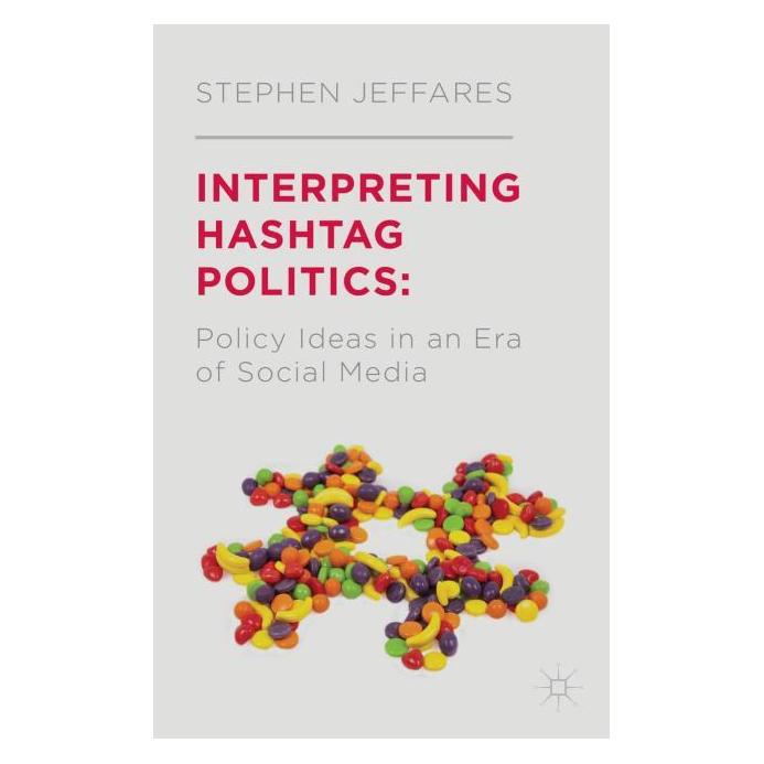 Palgrave Macmillan Uk Jeffares:Interpreting Hashtag Politics (63308538)