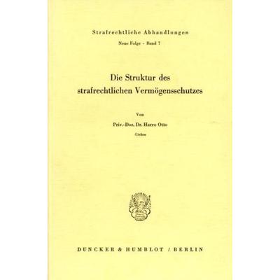 Die Struktur des strafrechtlichen Vermögensschutzes., Taschenbuch von Harro Otto, Duncker & Humblot, 978-3-428-02097-3