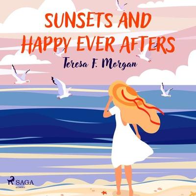 Sunsets and Happy Ever Afters - Teresa F. Morgan, Audio, 9788728572818