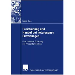 Preisfindung und Handel bei heterogenen Erwartungen, Fachbücher von Liang Ding