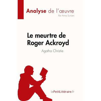 Le meurtre de Roger Ackroyd de Agatha Christie (Analyse de l'¿uvre); Taschenbuch von Anna Scriven, LePetitLitteraire.fr (new), 978-2-8086-8499-6