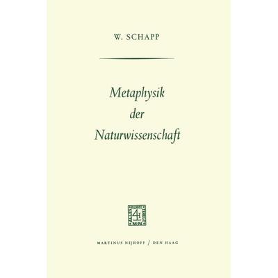 Metaphysik der Naturwissenschaft, Taschenbuch von W. Schapp, Springer Netherland, 978-94-011-8545-5