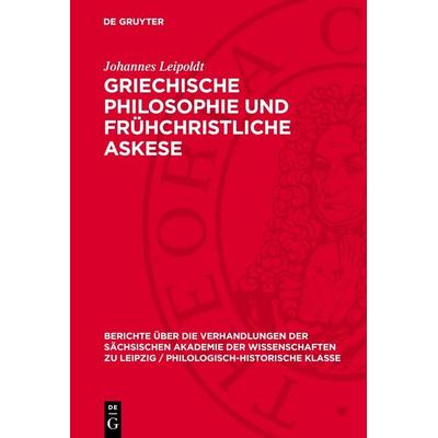 Griechische Philosophie und frühchristliche Askese, Gebundene Ausgabe von Johannes Leipoldt, De Gruyter, 978-3-11-277824-1