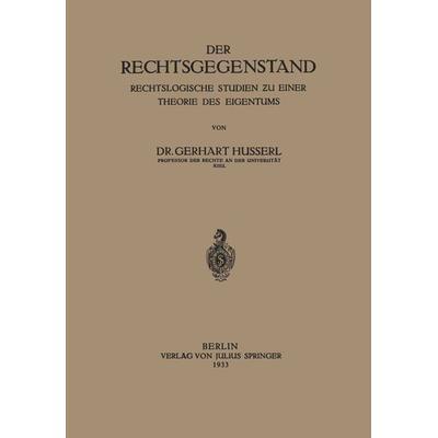 Der Rechtsgegenstand, Taschenbuch von Gerhart Husserl, Springer Berlin, 978-3-642-51797-6
