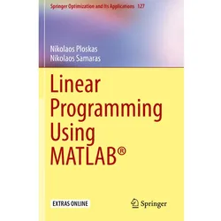 Linear Programming Using MATLAB, Fachbücher von Nikolaos Ploskas, Nikolaos Samaras