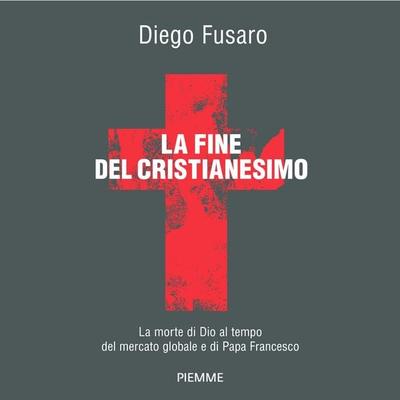 La fine del cristianesimo - Diego Fusaro, Audio, 9788858553749
