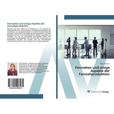 Fernsehen und einige Aspekte der Fernsehproduktion, Taschenbuch von Nino Gelovani, AV Akademikerverlag, 978-620-0-09626-5