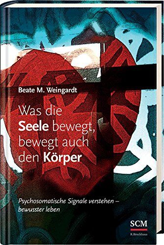 Weingardt, Beate M. - Was die Seele bewegt, bewegt auch den Körper - Preis vom 09.10.2026 07:28:09 h