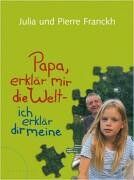 Pierre Franckh - Papa, erklär mir die Welt - ich erkläre dir meine - Preis vom 05.10.2026 03:47:11 h