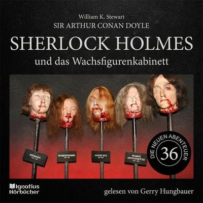 Sherlock Holmes und das Wachsfigurenkabinett (Die neuen Abenteuer, Folge 36) - Arthur Conan Doyle,William K. Stewart, Audio, 9783991743132