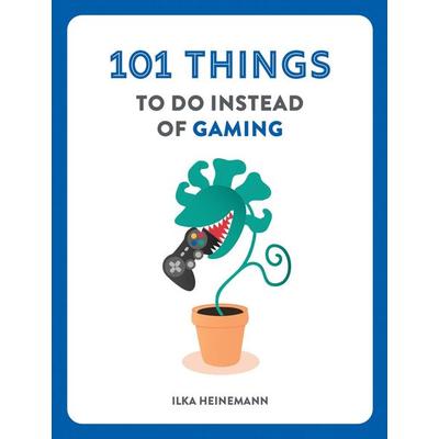 101 Things to Do Instead of Gaming, Taschenbuch von Ilka Heinemann, Octopus Books, 978-1-80419-427-0