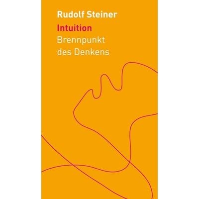 Intuition, Taschenbuch von Rudolf Steiner, Rudolf Steiner, 978-3-7274-5299-4