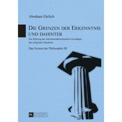 Die Grenzen der Erkenntnis und dahinter, Taschenbuch von Abraham Ehrlich, Peter Lang GmbH, Internationaler Verlag der Wissenschaften,