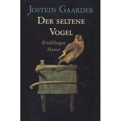 Der seltene Vogel, Gebundene Ausgabe von Jostein Gaarder, Carl Hanser, 978-3-446-19284-3