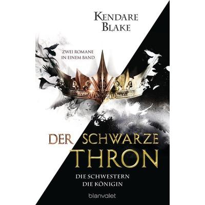Der Schwarze Thron - Die Schwestern / Die Königin, Taschenbuch von Kendare Blake, Blanvalet, 978-3-7341-6187-2