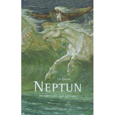 Neptun, die Sehnsucht nach Erlösung, Taschenbuch von Liz Greene, Chiron, 978-3-925100-77-2