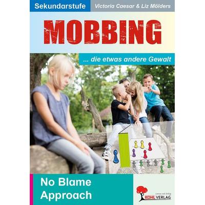 Mobbing ... die etwas andere Gewalt, Taschenbuch von Victoria Caesar,Liz Mölders, KOHL VERLAG Der Verlag mit dem Baum, 978-3-96040-184-1