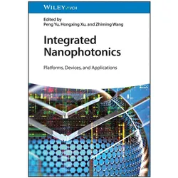 Integrated Nanophotonics, Fachbücher von Zhiming Wang, Hongxing Xu, Peng Yu