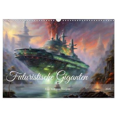 Futuristische Giganten Eine Welt von Morgen (Wandkalender 2026 DIN A3 quer), CALVENDO Monatskalender