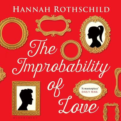 The Improbability of Love - Hannah Rothschild, Audio, 9781526662514