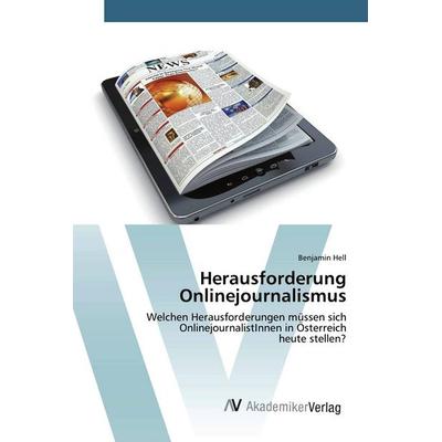 Herausforderung Onlinejournalismus, Taschenbuch von Benjamin Hell, AV Akademikerverlag, 978-3-639-87002-2