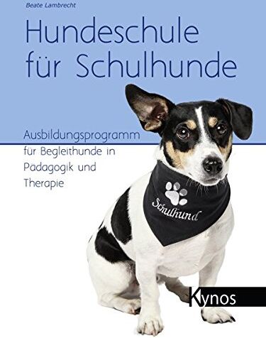 Beate Lambrecht - Hundeschule für Schulhunde: Ausbildungsprogramm für Begleithunde in Pädagogik und Therapie - Preis vom 17.10.2026 19:25:27 h