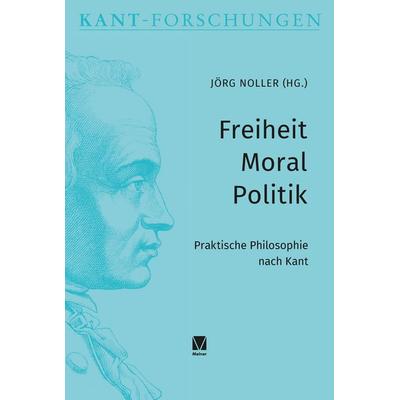Freiheit – Moral – Politik, Gebundene Ausgabe von , Meiner, F, 978-3-7873-5054-4