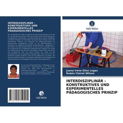 Interdisziplinär - Konstruktives und Experimentelles Pädagogisches Prinzip, Taschenbuch von Juana Irene Elías Logas,Rubén Clairat Wilson, Verlag Unser