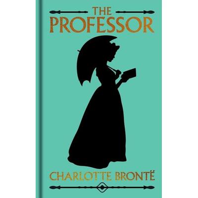 The Professor, Gebundene Ausgabe von Charlotte Brontë, Arcturus Publishing Limited, 978-1-398-86696-6