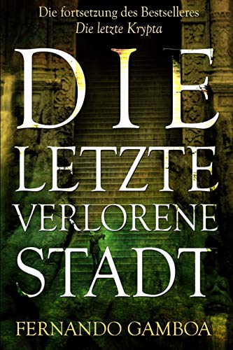 Fernando Gamboa - Die letzte verlorene Stadt (Die Abenteuer von Ulises Vidal, Band 2) - Preis vom 19.10.2026 19:33:35 h