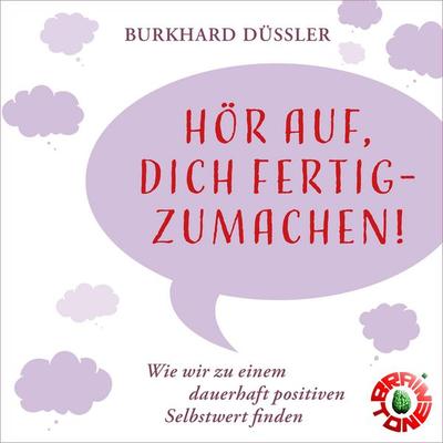 Hör auf, dich fertigzumachen! - Burkhard Düssler, Audio, 9783690607056