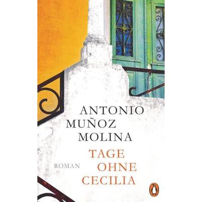 Tage ohne Cecilia, Gebundene Ausgabe von Antonio Munoz Molina, Penguin, 978-3-328-60200-2
