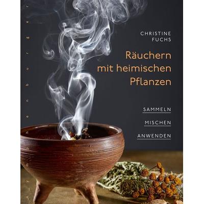 Räuchern mit heimischen Pflanzen, Taschenbuch von Christine Fuchs, Nymphenburger in der Franckh-Kosmos Verlags-GmbH & Co. KG, 978-3-96860-008-6
